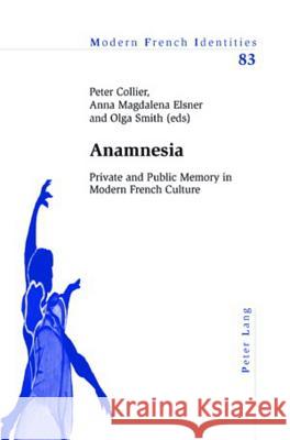 Anamnesia: Private and Public Memory in Modern French Culture  9783039118465 Verlag Peter Lang