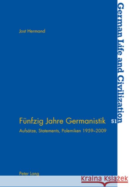 Fuenfzig Jahre Germanistik: Aufsaetze, Statements, Polemiken 1959-2009 Hermand, Jost 9783039118779