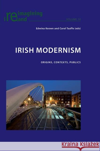 Irish Modernism: Origins, Contexts, Publics  9783039118946 BERTRAMS