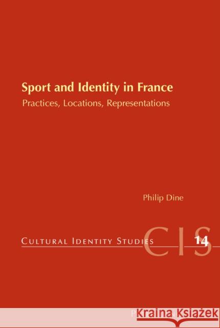 Sport and Identity in France: Practices, Locations, Representations Chambers, Helen 9783039118984