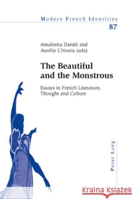 The Beautiful and the Monstrous: Essays in French Literature, Thought and Culture Collier, Peter 9783039119004