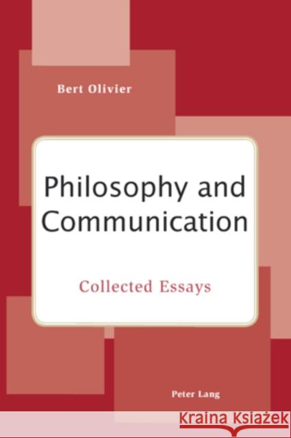 Philosophy and Communication: Collected Essays Olivier, Bert 9783039119028