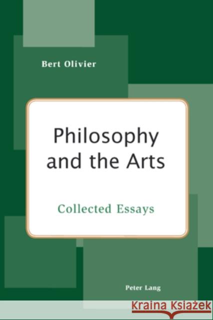 Philosophy and the Arts: Collected Essays Olivier, Bert 9783039119035