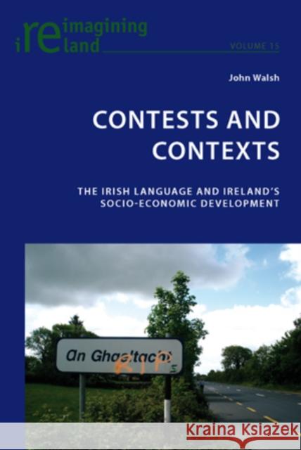 Contests and Contexts: The Irish Language and Ireland's Socio-Economic Development Maher, Eamon 9783039119141 Verlag Peter Lang