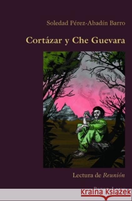 Cortázar Y Che Guevara: Lectura de Reunión Canaparo, Claudio 9783039119196 Peter Lang Gmbh, Internationaler Verlag Der W