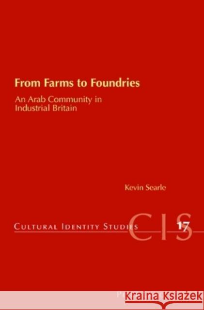 From Farms to Foundries: An Arab Community in Industrial Britain Chambers, Helen 9783039119349