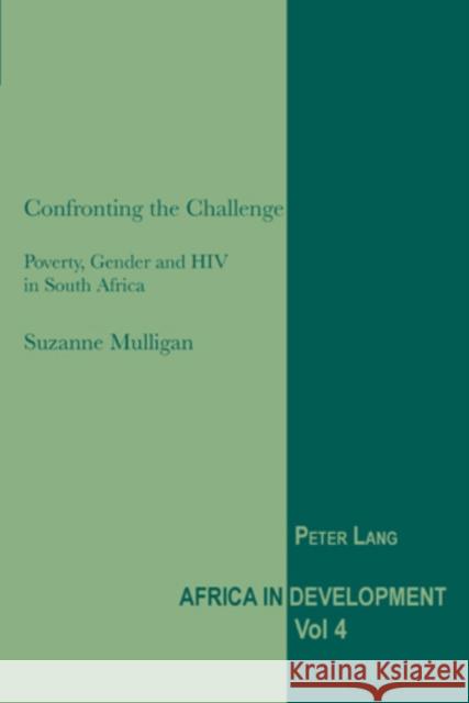 Confronting the Challenge: Poverty, Gender and HIV in South Africa Senghor, Jeggan C. 9783039119387