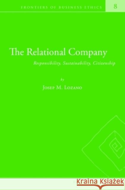 The Relational Company: Responsibility, Sustainability, Citizenship Zsolnai, Laszlo 9783039119400