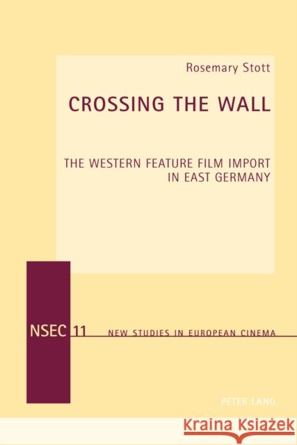 Crossing the Wall: The Western Feature Film Import in East Germany Everett, Wendy 9783039119448