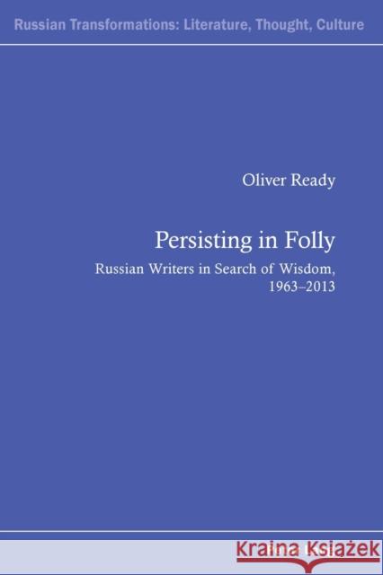 Persisting in Folly: Russian Writers in Search of Wisdom, 1963-2013 Kahn, Andrew 9783039119677 Verlag Peter Lang