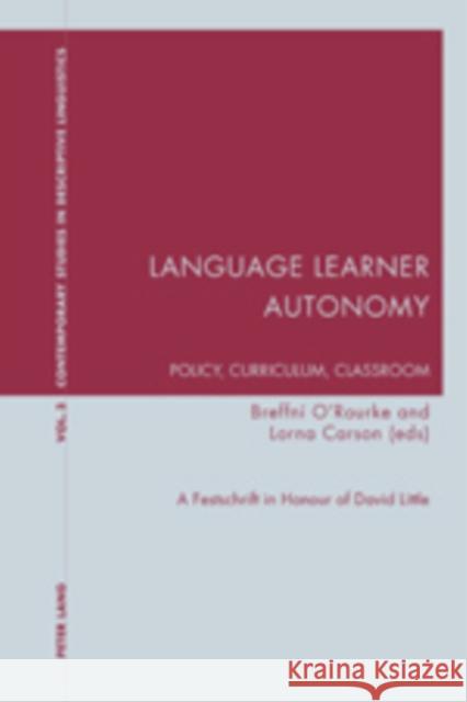 Language Learner Autonomy: Policy, Curriculum, Classroom: A Festschrift in Honour of David Little Davis, Graeme 9783039119806