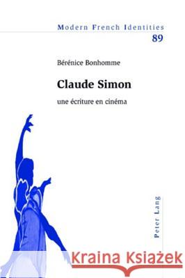 Claude Simon: Une Écriture En Cinéma Bonhomme, Bérénice 9783039119837 Peter Lang Gmbh, Internationaler Verlag Der W