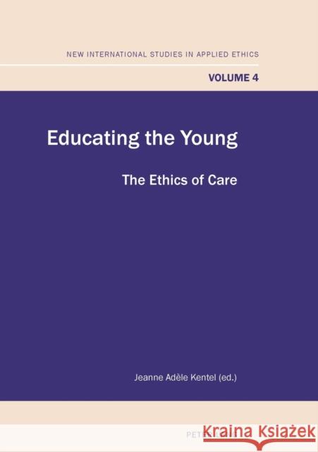 Educating the Young: The Ethics of Care Elford, John R. 9783039119844