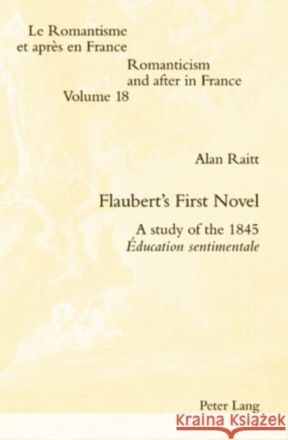 Flaubert's First Novel: A Study of the 1845 Éducation Sentimentale McGuinness, Patrick 9783039119868