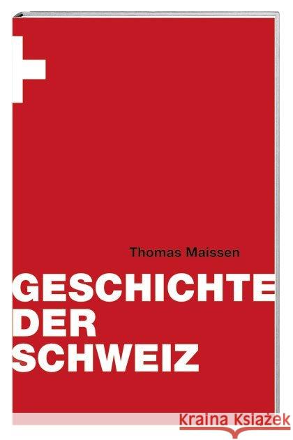 Geschichte der Schweiz : Mit Register Maissen, Thomas 9783039191741