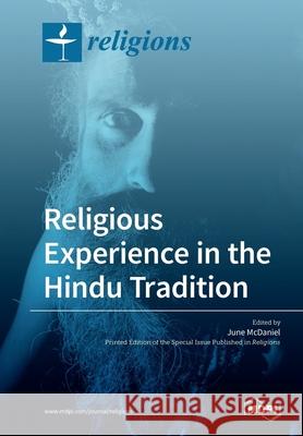 Religious Experience in the Hindu Tradition June McDaniel 9783039210503 Mdpi AG