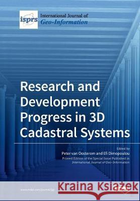 Research and Development Progress in 3D Cadastral Systems Peter Van Oosterom, Efi Dimopoulou 9783039210565 Mdpi AG