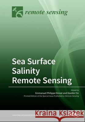 Sea Surface Salinity Remote Sensing Emmanuel Philippe Dinnat Xiaobin Yin 9783039210763