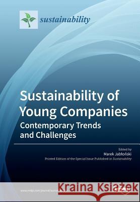 Sustainability of Young Companies: Contemporary Trends and Challenges Marek Jabloński 9783039211852 Mdpi AG