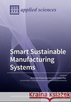 Smart Sustainable Manufacturing Systems Dimitris Kiritsis (Kyritsis), Gökan May 9783039212019