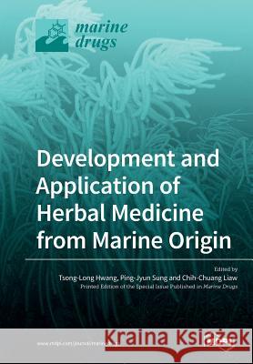 Development and Application of Herbal Medicine from Marine Origin Tsong-Long Hwang Ping-Jyun Sung Chih-Chuang Liaw 9783039212217