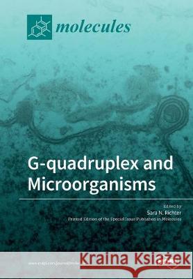 G-quadruplex and Microorganisms Sara N Richter 9783039212439