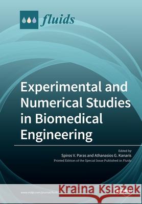 Experimental and Numerical Studies in Biomedical Engineering Spiros V Paras Athanasios G Kanaris  9783039212477