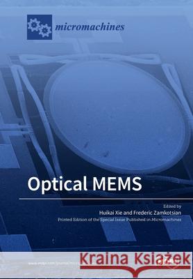 Optical MEMS Huikai Xie Frederic Zamkotsian 9783039213030 Mdpi AG