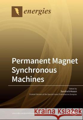 Permanent Magnet Synchronous Machines Sandra Eriksson 9783039213504 Mdpi AG