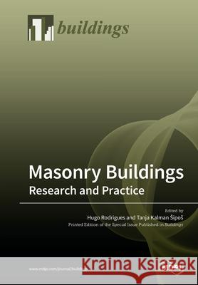 Masonry Buildings: Research and Practice Hugo Rodrigues, Tanja Kalman Sipos 9783039213733 Mdpi AG