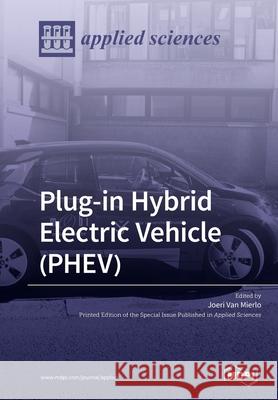 Plug-in Hybrid Electric Vehicle (PHEV) Joeri Van Mierlo 9783039214532 Mdpi AG