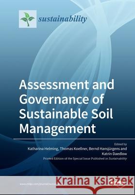 Assessment and Governance of Sustainable Soil Management Katharina Helming Thomas Koellner Bernd Hansjurgens 9783039214792 Mdpi AG