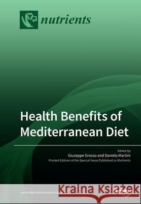 Health Benefits of Mediterranean Diet Giuseppe Grosso Daniela Martini 9783039214938 Mdpi AG