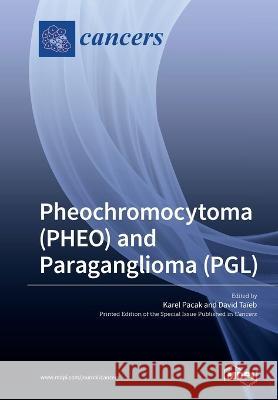 Pheochromocytoma (PHEO) and Paraganglioma (PGL) Karel Pacak David Taieb 9783039216543 Mdpi AG