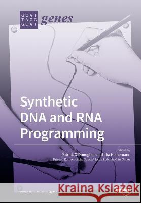 Synthetic DNA and RNA Programming Patrick O'Donoghue, Ilka Heinemann 9783039217342
