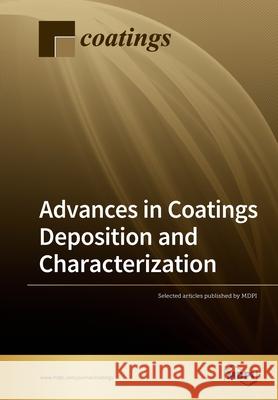 Advances in Coatings Deposition and Characterization Alessandro Lavacchi Massimo Innocenti Steve Bull 9783039217380 Mdpi AG