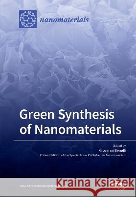 Green Synthesis of Nanomaterials Giovanni Benelli 9783039217861 Mdpi AG