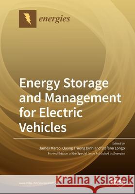 Energy Storage and Management for Electric Vehicles James Marco Quang Truong Dinh Stefano Longo 9783039218622