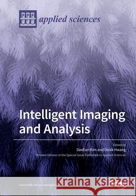 Intelligent Imaging and Analysis Daeeun Kim Dosik Hwang 9783039219209 Mdpi AG