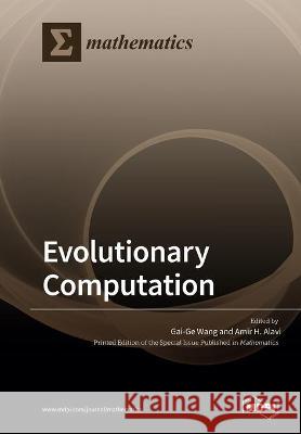 Evolutionary Computation Gai-Ge Wang Amir H. Alavi 9783039219285