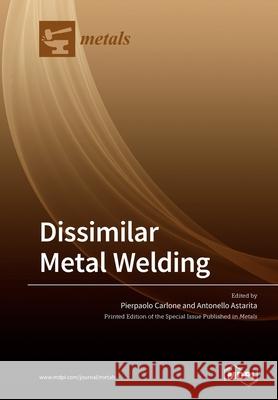 Dissimilar Metal Welding Pierpaolo Carlone Antonello Astarita 9783039219544 Mdpi AG