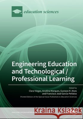Engineering Education and Technological / Professional Learning Clara Viegas Arcelina Marques Gustavo R. Alves 9783039219841