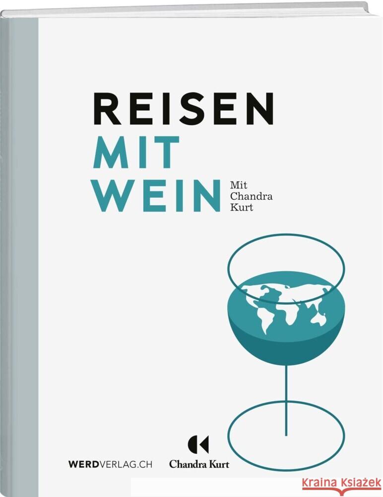 Reisen mit Wein Kurt, Chandra 9783039220557 Werd & Weber