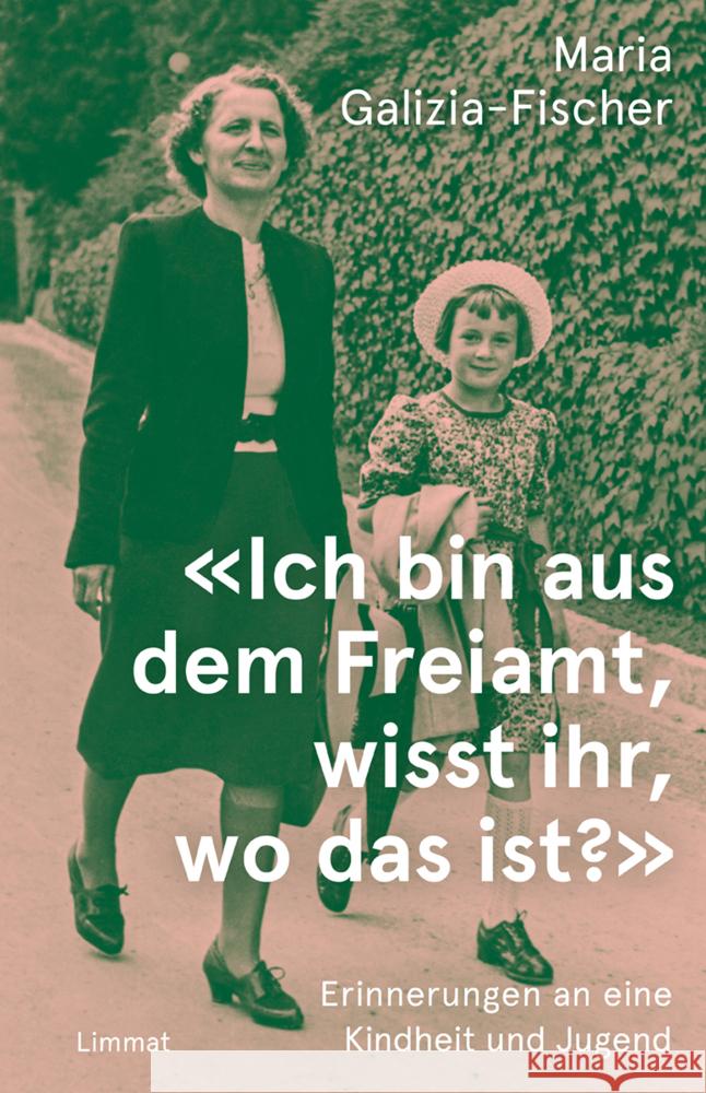 «Ich bin aus dem Freiamt, wisst ihr, wo das ist?» Galizia-Fischer, Maria 9783039260911