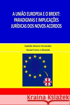 A União Europeia E O Brexit: Paradigmas E Implicações Jurídicas DOS Novos Acordos Alvares Fernandes, Isabella 9783039270026 Lawinter Editions