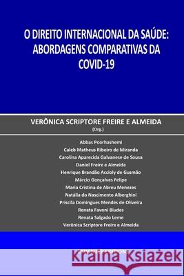 O Direito Internacional Da Saúde: Abordagens Comparativas Da Covid-19 Freire E. Almeida, Verônica Scriptore 9783039270040 Lawinter Editions