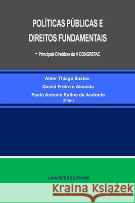 POLÍTICAS PÚBLICAS E DIREITOS FUNDAMENTAIS - Principais diretrizes do V CONGREFAC Daniel Freire E Almeida, Paulo Antonio Rufino de Andrade, Alder Thiago Bastos 9783039270286