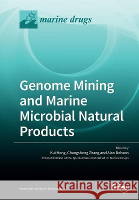 Genome Mining and Marine Microbial Natural Products Kui Hong Changsheng Zhang Alan Dobson 9783039280902