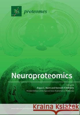 Neuroproteomics Angus C. Nairn Kenneth R. Williams 9783039281060 Mdpi AG