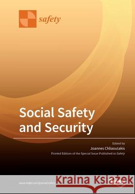 Social Safety and Security Joannes Chliaoutakis 9783039281466 Mdpi AG